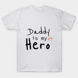 Daddy is my Hero T-Shirt